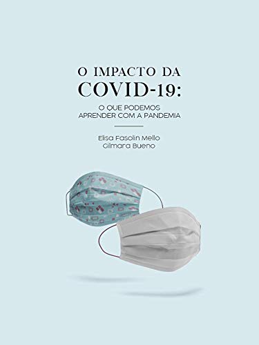 Livro PDF: O IMPACTO DA COVID 19: O QUE PODEMOS APRENDER COM A PANDEMIA