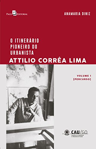 Livro PDF: O Itinerário Pioneiro do Urbanista Attilio Corrêa Lima