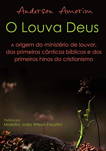 Livro PDF: O Louva Deus – A origem do ministério de louvor: Os primeiros hinos do cristianismo