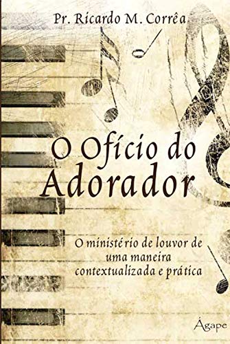Livro PDF O ofício do adorador: O ministério de louvor de uma maneira contextualizada e prática