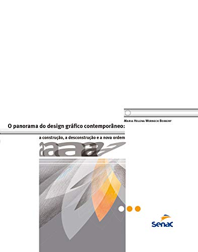 Capa do livro: O panorama do design gráfico contemporâneo: a construção, a desconstrução e a nova ordem - Ler Online pdf