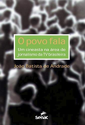 Capa do livro: O povo fala: um cineasta na área de jornalismo da TV brasileira - Ler Online pdf
