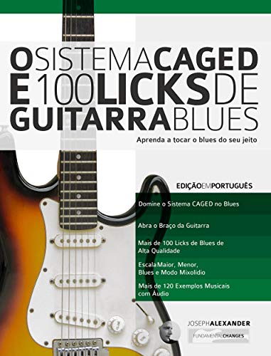 Livro PDF: O Sistema CAGED e 100 Licks de Guitarra Blues: Aprenda a tocar o blues do seu jeito (O Sistema CAGED Guitarra Livro 1)