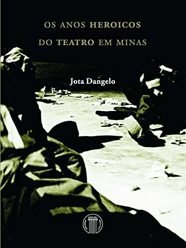 Livro PDF: Os Anos Heroicos do Teatro em Minas