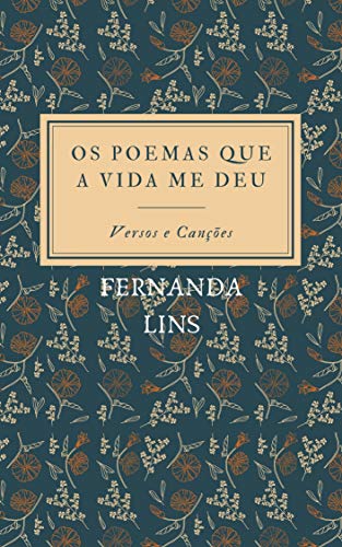 Capa do livro: Os poemas que a vida me deu: Versos e Canções - Ler Online pdf