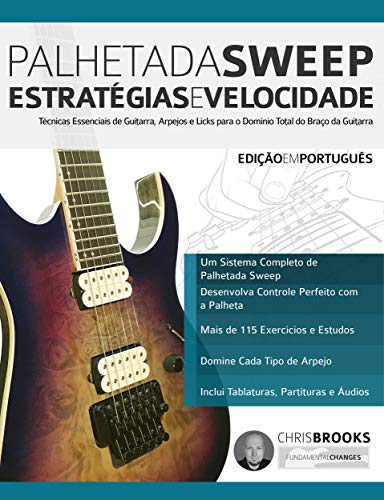 Capa do livro: Palhetada Sweep – Estratégias e Velocidade: Técnicas Essenciais de Guitarra, Arpejos e Licks para o Domínio Total do Braço da Guitarra (Guitarra de Rock Moderna Livro 3) - Ler Online pdf