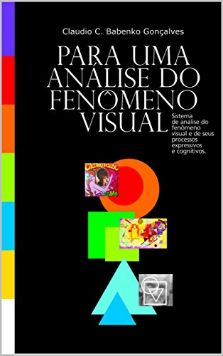 Livro PDF: Para uma análise do fenômeno visual.: Sistema de análise do fenômeno visual e de seus processos expressivos e cognitivos.