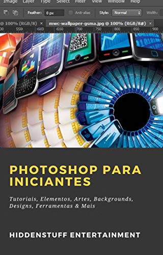 Livro PDF: Photoshop para Iniciantes: Tutoriais, Elementos, Artes, Backgrounds, Designs, Ferramentas & Mais