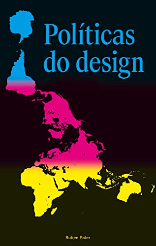 Capa do livro: Políticas do design: Um guia (não tão) global de comunicação visual - Ler Online pdf