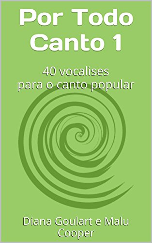 Livro PDF: Por Todo Canto 1: 40 vocalises para o canto popular
