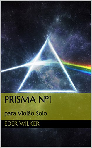 Livro PDF: Prisma nº1: para Violão Solo (Prismas para Violão Solo)