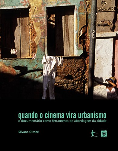 Livro PDF: Quando o cinema vira urbanismo: o documentário como ferramenta de abordagem da cidade