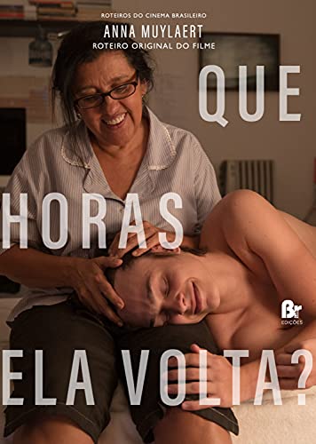 Capa do livro: Que Horas Ela Volta? (Roteiros do Cinema Brasileiro) - Ler Online pdf