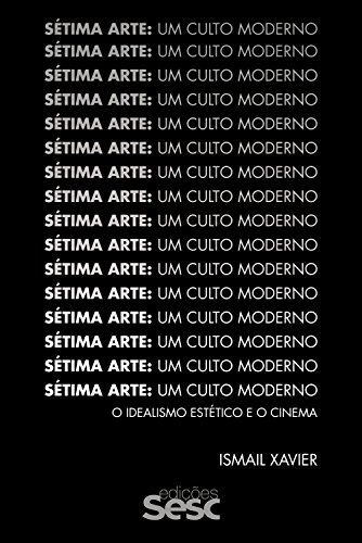 Livro PDF: Sétima arte: um culto moderno: O idealismo estético e o cinema