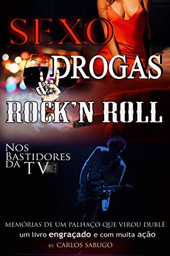 Livro PDF: Sexo Drogas e Rock in Roll nos Bastidores da TV: Memorias de um palhaço que virou dublê , um livro engraçado com muita ação