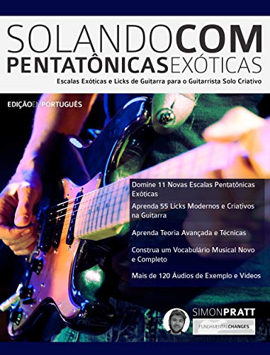 Capa do livro: Solando Com Pentatônicas Exóticas: Escalas Exóticas e Licks de Guitarra para o Guitarrista Solo Criativo (Guitarra Rock Livro 4) - Ler Online pdf