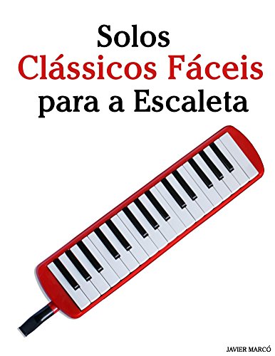 Livro PDF Solos Clássicos Fáceis para a Escaleta: Com canções de Bach, Mozart, Beethoven, Vivaldi e outros compositores