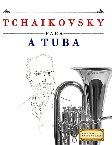 Livro PDF: Tchaikovsky para a Tuba: 10 peças fáciles para a Tuba livro para principiantes