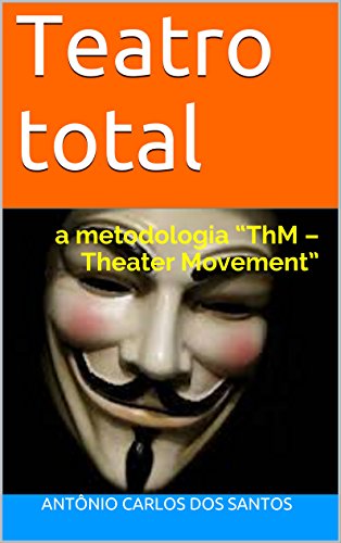 Capa do livro: Teatro total: a metodologia “ThM – Theater Movement” (ThM-Theater movement Livro 9) - Ler Online pdf