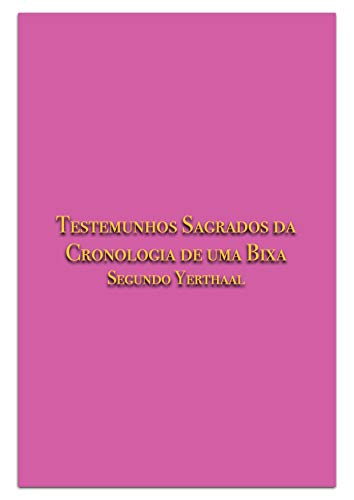 Livro PDF: Testemunhos Sagrados da Cronologia de uma Bixa: Segundo Yerthaal