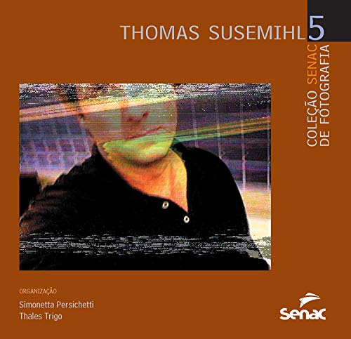 Livro PDF: Thomas Susemihl (Coleção Senac de fotografia)