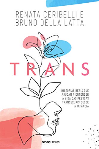Capa do livro: Trans – Histórias reais que ajudam a entender a vida das pessoas transexuais desde a infância - Ler Online pdf
