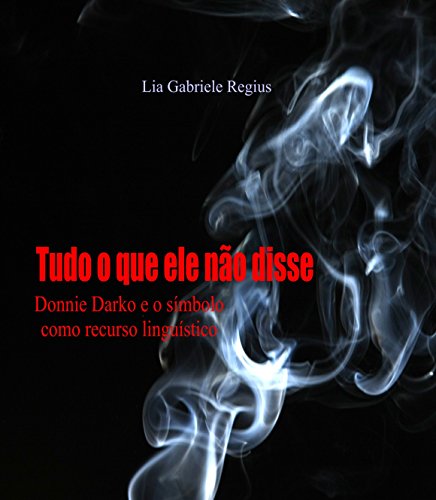 Livro PDF: Tudo o que ele não disse: Donnie Darko e o símbolo como recurso linguístico