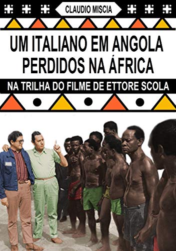 Capa do livro: Um italiano em Angola. Perdidos na África.: Na trilha do filme de Ettore Scola - Ler Online pdf