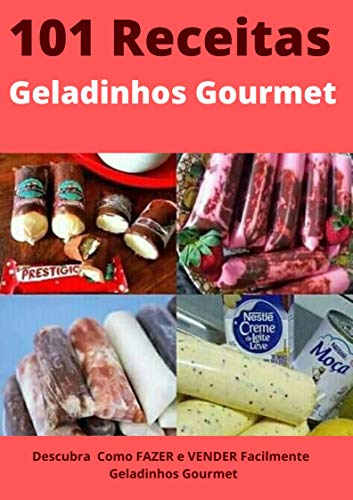 Capa do livro: 101 Receitas de Geladinho Gourmet: Descubra Como FAZER e VENDER Facilmente Geladinhos Gourmet - Ler Online pdf
