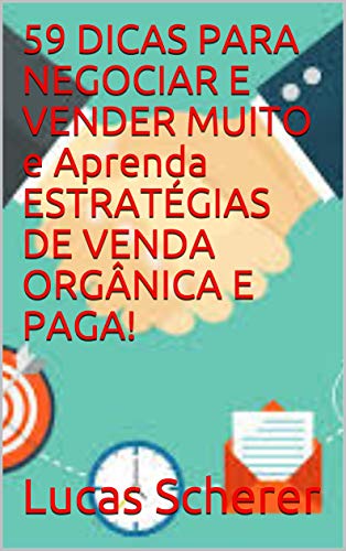 Livro PDF: 59 DICAS PARA NEGOCIAR E VENDER MUITO e Aprenda ESTRATÉGIAS DE VENDA ORGÂNICA E PAGA!