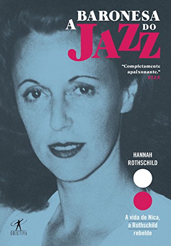 Livro PDF: A Baronesa do Jazz: A vida de Nica, a Rothschild rebelde