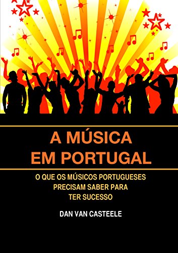 Livro PDF: A Música em Portugal: O que os Músicos Portugueses Precisam Saber para ter Sucesso