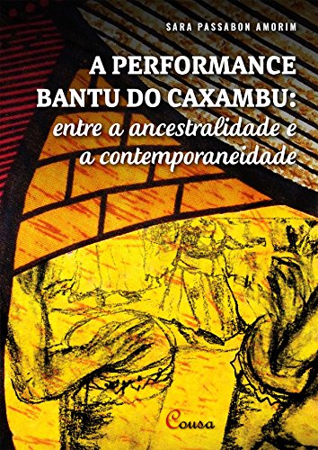 Capa do livro: A performance bantu do caxambu; entre a ancestralidade e a contemporaneidade - Ler Online pdf