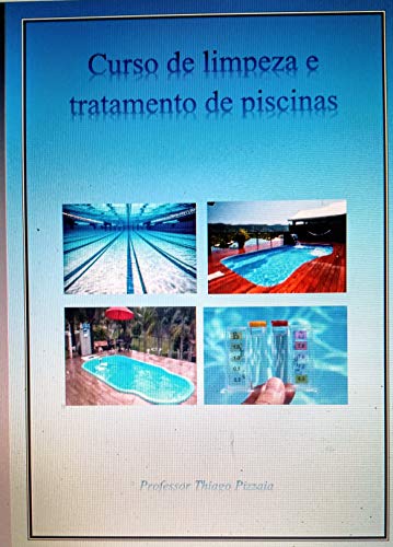 Livro PDF: Aprenda a limpar piscinas e fature de R$1.500,00 à R$8.500,00: Curso de limpeza e tratamento de piscinas, aprender a divulgar o seu negocio, como prestar serviços na área e noções administrativas.