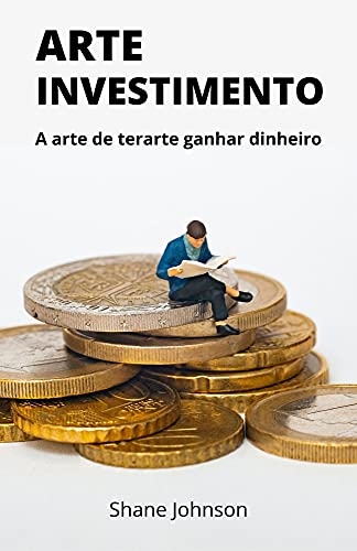Capa do livro: ARTE INVESTIMENTO : A arte de terarte ganhar dinheiro - Ler Online pdf