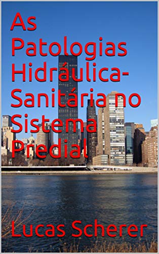 Capa do livro: As Patologias Hidráulica-Sanitária no Sistema Predial - Ler Online pdf