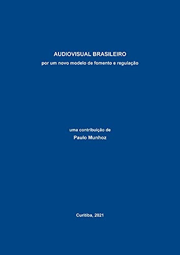 Livro PDF: AUDIOVISUAL BRASILEIRO: por um novo modelo de fomento e regulação