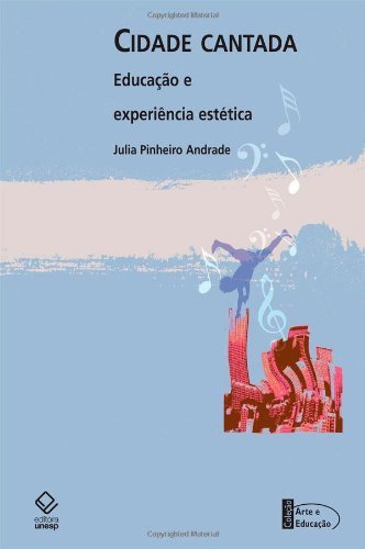 Livro PDF Cidade cantada: educação e experiência estética: canções de Tom Zé e Racionais MC?s sobre São Paulo