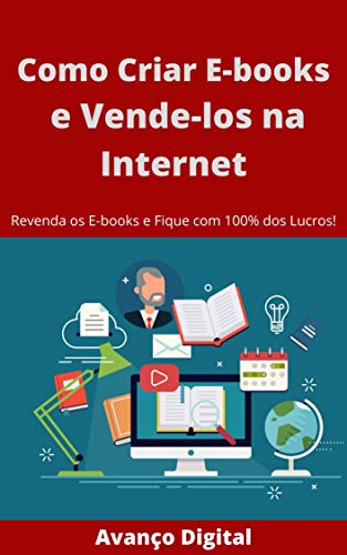Livro PDF: Como Criar E-books e Vende-los na Internet: Revenda os E-books e Fique com 100% dos Lucros!