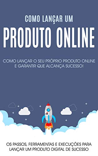 Capa do livro: Como lançar um produto no mercado: Os passos, ferramentas e execuções para lançar o seu produto online com sucesso - Ler Online pdf