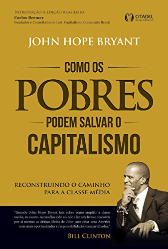 Capa do livro: Como os pobres podem salvar o capitalismo: Reconstruindo o caminho para a classe média - Ler Online pdf