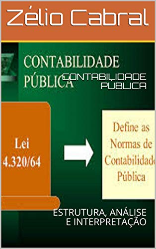 Capa do livro: CONTABILIDADE PÚBLICA: ESTRUTURA, ANÁLISE E INTERPRETAÇÃO - Ler Online pdf
