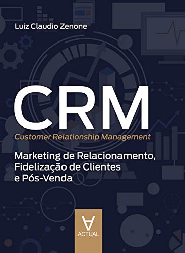 Livro PDF CRM (Customer Relationship Management): Marketing de Relacionamento, Fidelização de Clientes e Pós-Venda