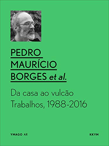Livro PDF: Da Casa ao Vulcão. Trabalhos, 1988-2016