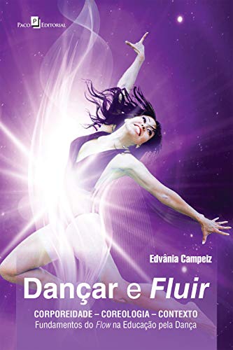 Livro PDF: Dançar e fluir: Corporeidade – coreologia – contexto: fundamentos do flow na educação pela dança