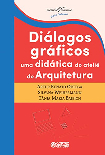 Capa do livro: Diálogos gráficos: Uma didática do ateliê de arquitetura (Docência em Formação – Ensino Superior) - Ler Online pdf