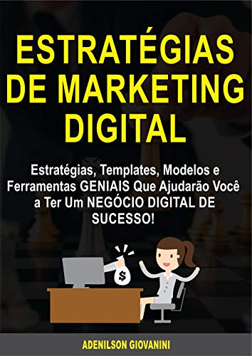 Livro PDF: Estratégias de Marketing Digital: Estratégias, Templates, Modelos e Ferramentas GENIAIS Que Ajudarão Você a Ter Um NEGÓCIO DIGITAL DE SUCESSO! (Marketing e vendas)