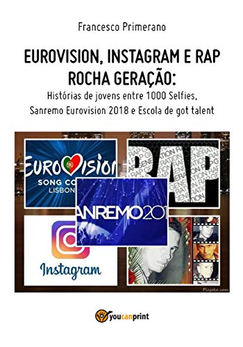 Capa do livro: Eurovision, Instagram e rap rocha geração. Histórias de jovens entre 1000 Selfies, Sanremo Eurovision 2018 e Escola de got talent - Ler Online pdf