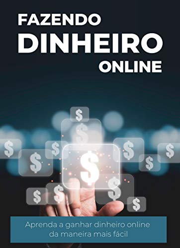 Capa do livro: Fazendo Dinheiro Online: Um guia para iniciantes para aprender a ganhar dinheiro online da maneira mais fácil - Ler Online pdf