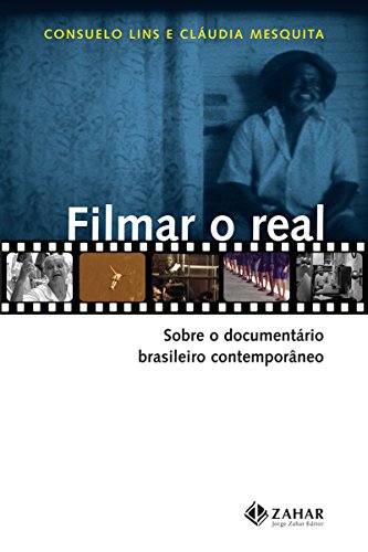 Capa do livro: Filmar o real: Sobre o documentário brasileiro contemporâneo - Ler Online pdf